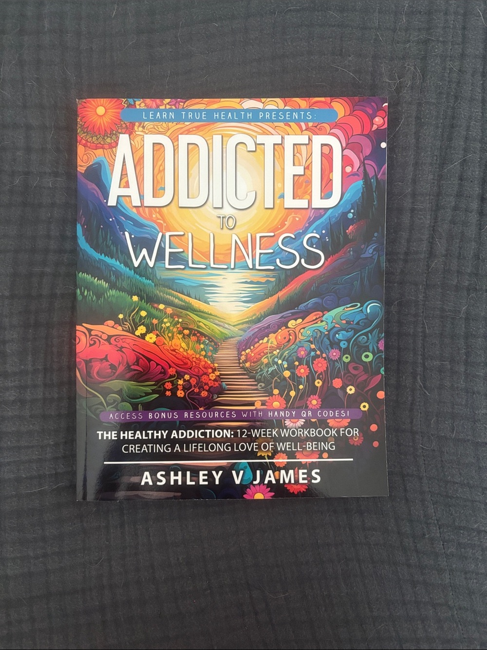 Addicted to Wellness by Ashley V. James